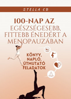 C.B. Stella - 100 nap a fittebb, egszsgesebb nedrt a menopauzban