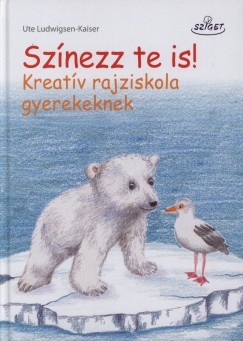 Ludwigsen-Kaiser Ute - Sznezz te is! Kreatv rajziskola gyerekeknek