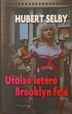 Hubert Selby - Utolsó letérő Brooklyn felé