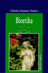 Charles Susanne  (Szerk.) - Bioetika
