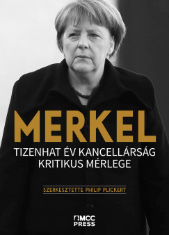 Philip Plickert  (szerk.) - Merkel  Tizenhat v kancellrsg kritikus mrlege