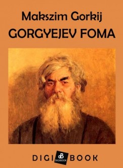 Makszim Gorkij - Gorgyejev Foma