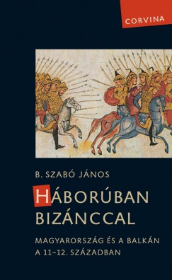 B. Szab Jnos - Hborban Biznccal