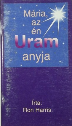 Ron Harris - Mria, az n Uram anyja