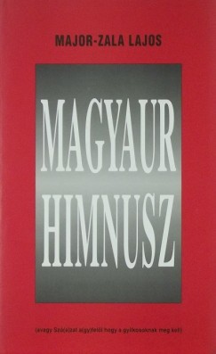 Major-Zala Lajos - Magyaur himnusz
