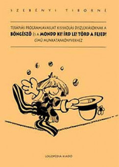 Szebnyi Tiborn - Terpis programjavaslat kisiskols diszslexisoknak a ""Bngsz'' s a ""Mondd ki! rd le! Trd a fejed!'' cm munkatanknyvhz