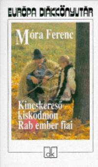Mra Ferenc - Kincskeres kiskdmn - Rab ember fiai