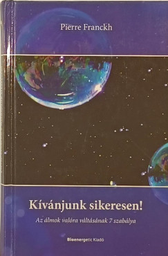 Pierre Franckh - Kívánjunk sikeresen!