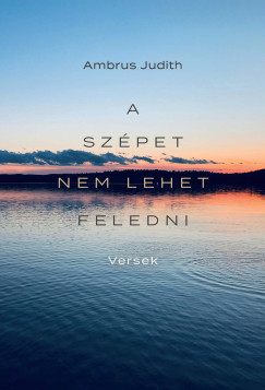 Ambrus Judith - A sz�pet nem lehet feledni