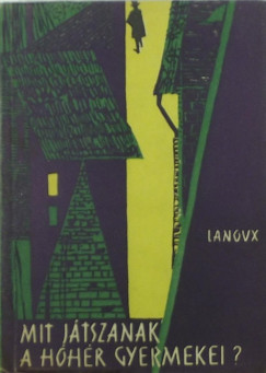 Armand Lanoux - Mit játszanak a hóhér gyermekei?