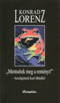 Konrad Lorenz - ""Mentstek meg a remnyt!""