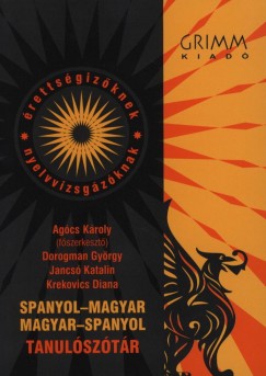 Ag�cs K�roly  (Szerk.) - Dorogman Gy�rgy  (Szerk.) - Jancs� Katalin  (Szerk.) - Krekovics Diana  (Szerk.) - Spanyol-magyar, Magyar-spanyol tanul�sz�t�r