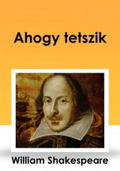 William Shakeapeare - Ahogy tetszik