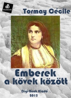 Tormay Ccile - Emberek a kvek kztt