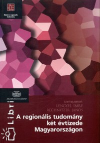 Lengyel Imre  (Szerk.) - Rechnitzer Jnos  (Szerk.) - A regionlis tudomny kt vtizede Magyarorszgon
