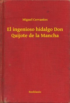Miguel de Cervantes - El ingenioso hidalgo Don Quijote de la Mancha