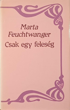 Marta Feuchtwanger - Csak egy feles�g