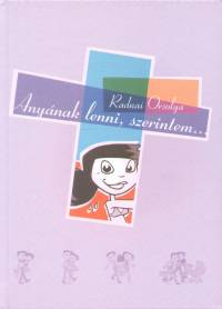 Anynak lenni, szerintem...