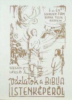 Szegedi László - Vázlatok a Biblia istenképéről