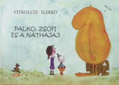 Vitkolczi Ildik - Palk, Zsfi s a nthajaj
