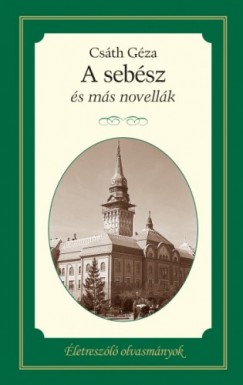 Csth Gza - A sebsz s ms novellk