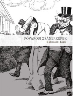Bttaszki Lajos - Csont Sndor  (Szerk.) - Fvrosi zsnerkpek