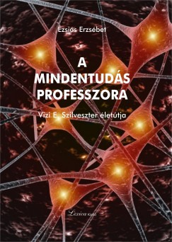 zsis Erzsbet - A mindentuds professzora