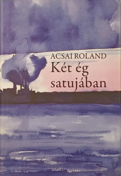 Acsai Roland - Kt g satujban