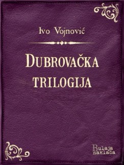 Ivo Vojnovi - Dubrovaka trilogija
