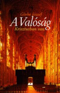 Grbe Jzsef - A valsg Krisztusban van