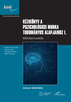 K�vesdi Andrea  (SZERK.) - K�zik�nyv a pszichol�gusi munka tudom�nyos alapjaihoz I.