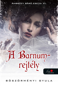 Bszrmnyi Gyula - A Barnum-rejtly - Ambrzy br esetei VI. - puha kts