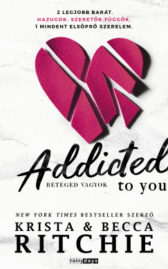 Becca Ritchie - Krista Ritchie - Addicted to you - Beteged vagyok