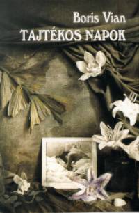 Boris Vian - Tajtkos napok