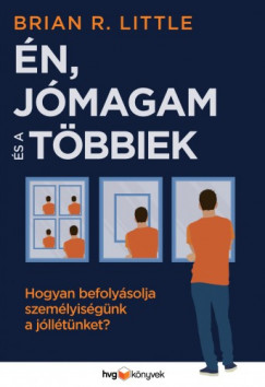 Brian R Little - n, jmagam s a tbbiek - Hogyan befolysolja szemlyisgnk a jlltnket?