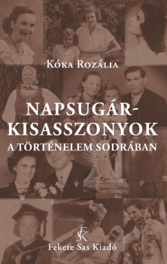 Kka Rozlia - Napsugrkisasszonyok a trtnelem sodrban