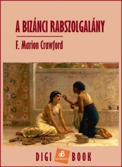 F. Marion Crawford - A biznci rabszolgalny