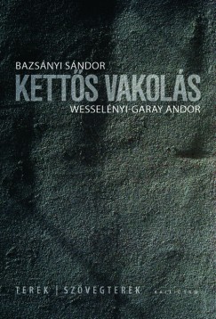 Bazsnyi Sndor - Wesselnyi-Garay Andor - Ketts vakols