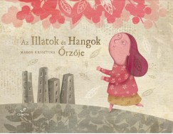 Maros Krisztina - Az Illatok s Hangok rzje