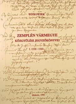 Csorba Csaba - Zempln vrmegye kzgylsi jegyzknyvei I.