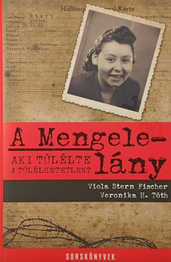 Veronika H. Tóth - Viola Stern Fischer - A Mengele-lány