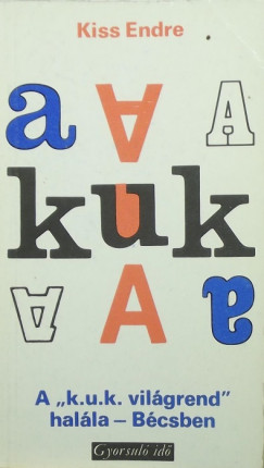 Kiss Endre - A "k.u.k. vilgrend" halla-Bcsben