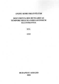 Almsi Tibor  (Szerk.) - Anjou-kori oklevltr XVI. 1332