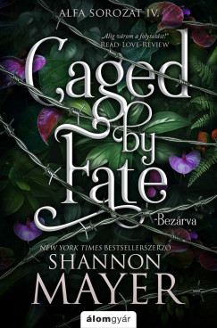 Shannon Mayer - Caged by Fate - Bezárva - Alfa-sorozat 4.