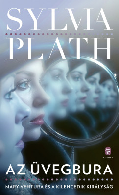 Sylvia Plath - Az üvegbura - Mary Ventura és a Kilencedik királyság