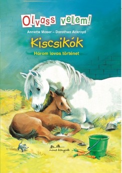 Dorothea Ackroyd - Annette Moser - Kiscsikk - Olvass velem!