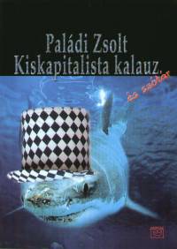 Paldi Zsolt - Kiskapitalista kalauz s sztr