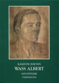 Kszoni Zoltn - Wass aAbert szlfldje - vadszatai