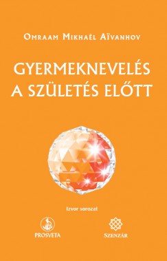 Mikhael Omraam Aivanhov - Gyermeknevels a szlets eltt