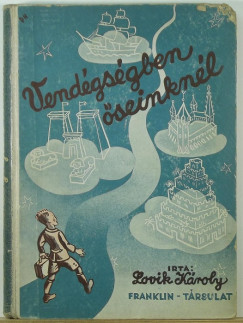 Lovik Károly - Vendégségben őseinknél